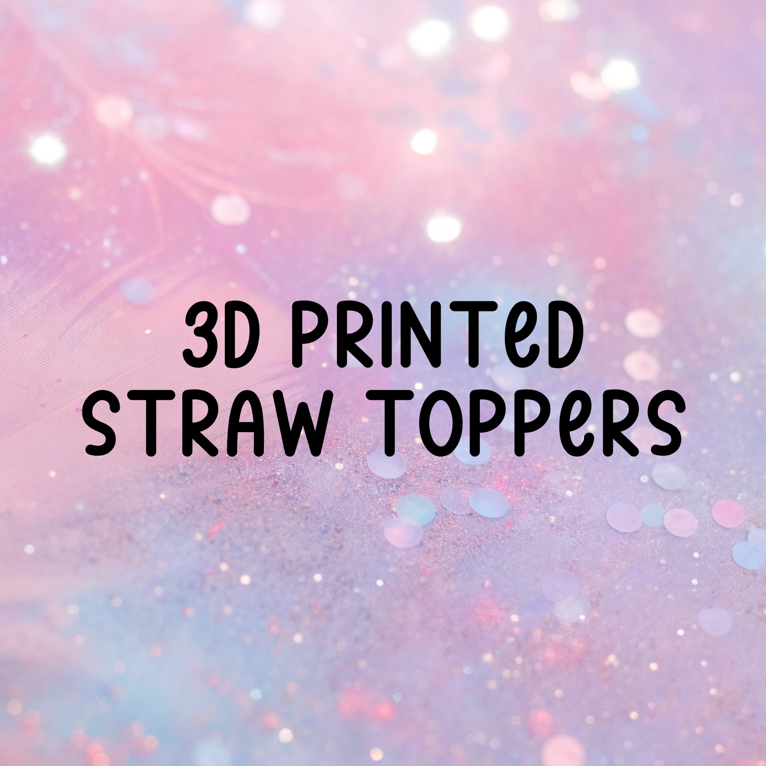 3D Printed Straw Topper