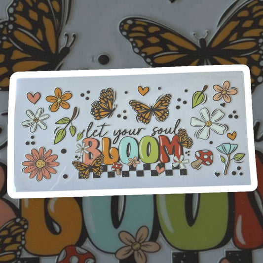 Let Your Soul Bloom UV DTF