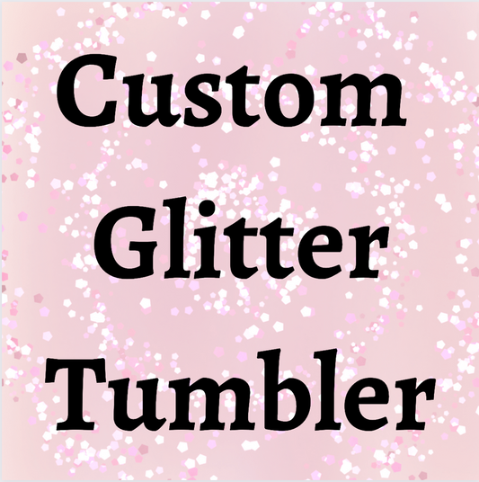 Custom Glitter/Epoxy Tumbler